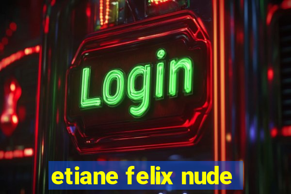 etiane felix nude